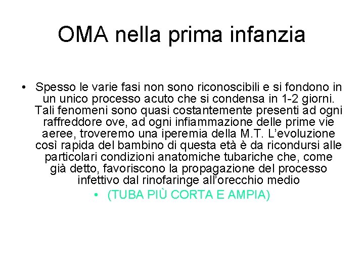 OMA nella prima infanzia • Spesso le varie fasi non sono riconoscibili e si