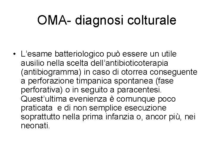 OMA- diagnosi colturale • L’esame batteriologico può essere un utile ausilio nella scelta dell’antibioticoterapia