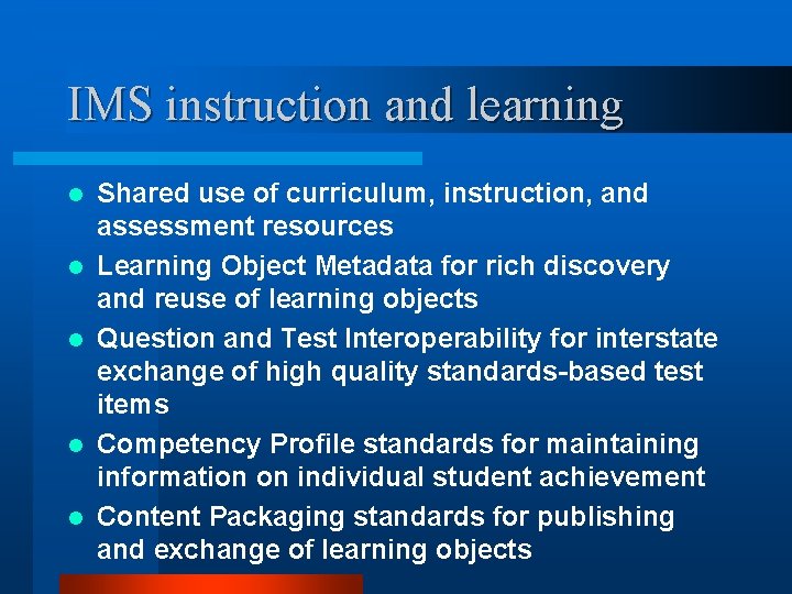 IMS instruction and learning l l l Shared use of curriculum, instruction, and assessment