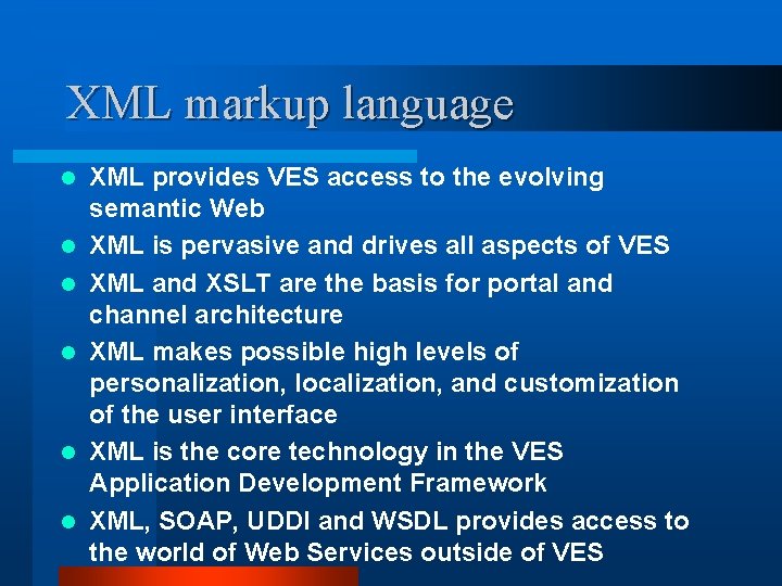 XML markup language l l l XML provides VES access to the evolving semantic