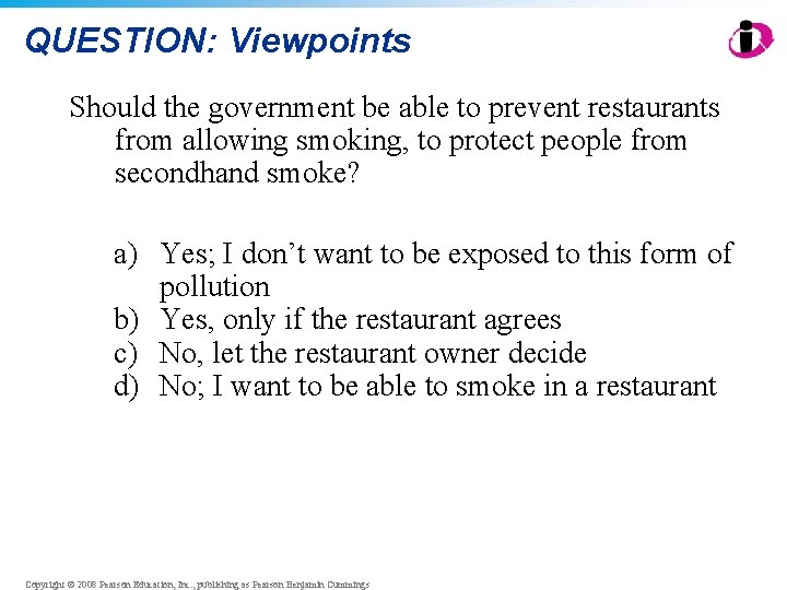 QUESTION: Viewpoints Should the government be able to prevent restaurants from allowing smoking, to