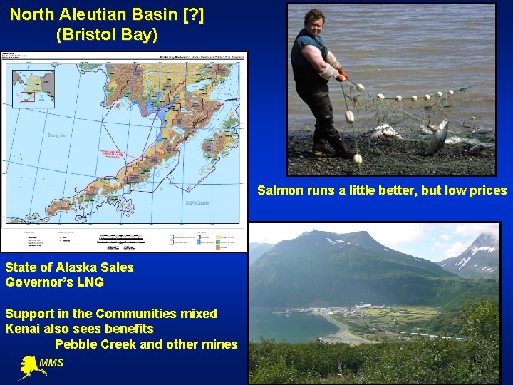North Aleutian Basin [? ] (Bristol Bay) Salmon runs a little better, but low