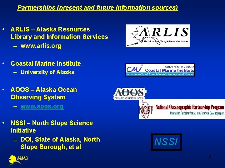 Partnerships (present and future information sources) • ARLIS – Alaska Resources Library and Information