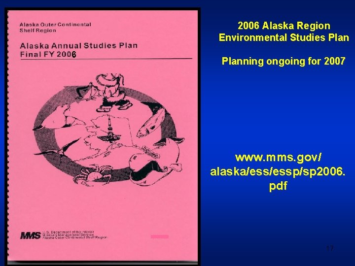 2006 Alaska Region Environmental Studies Plan 6 Planning ongoing for 2007 www. mms. gov/