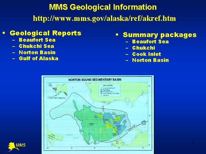 MMS Geological Information http: //www. mms. gov/alaska/ref/akref. htm • Geological Reports – – Beaufort