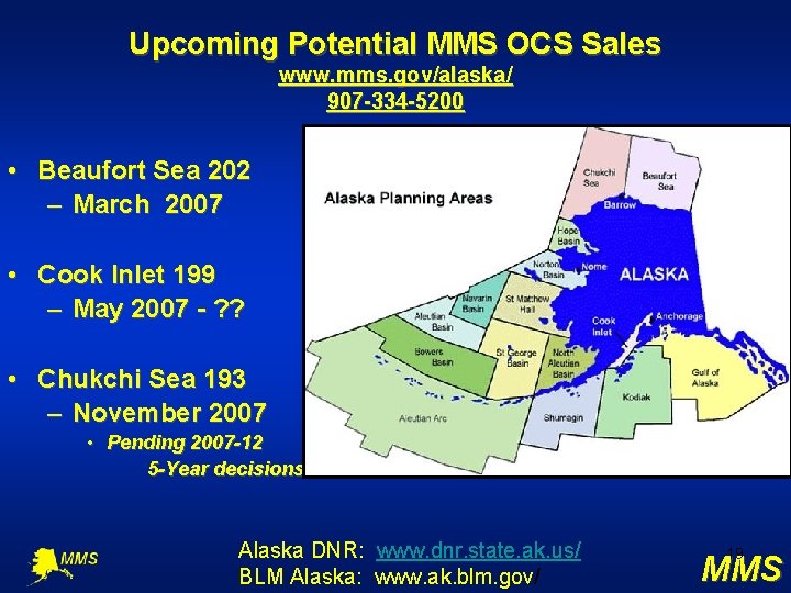 Upcoming Potential MMS OCS Sales www. mms. gov/alaska/ 907 -334 -5200 • Beaufort Sea