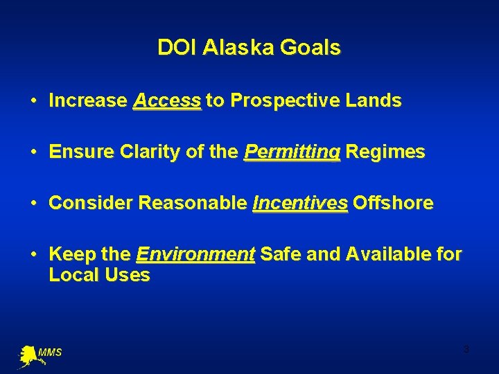 DOI Alaska Goals • Increase Access to Prospective Lands • Ensure Clarity of the