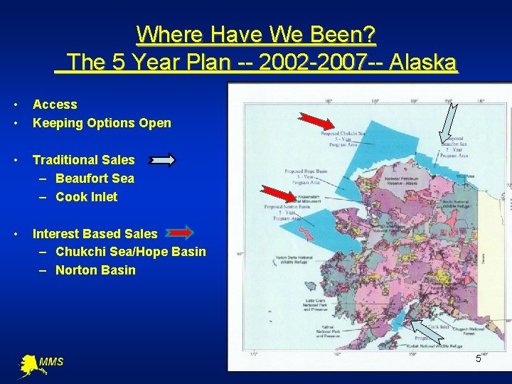 Where Have We Been? The 5 Year Plan -- 2002 -2007 -- Alaska •
