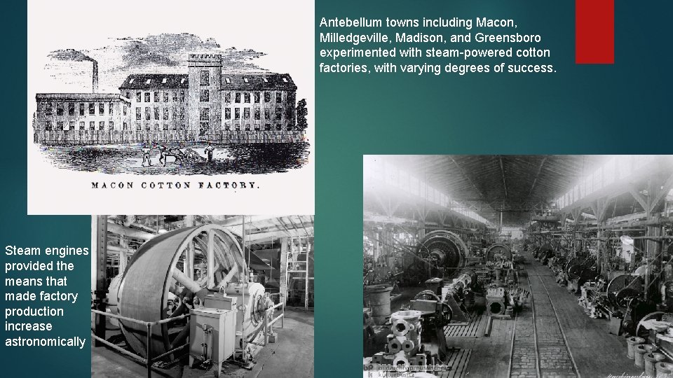 Antebellum towns including Macon, Milledgeville, Madison, and Greensboro experimented with steam-powered cotton factories, with