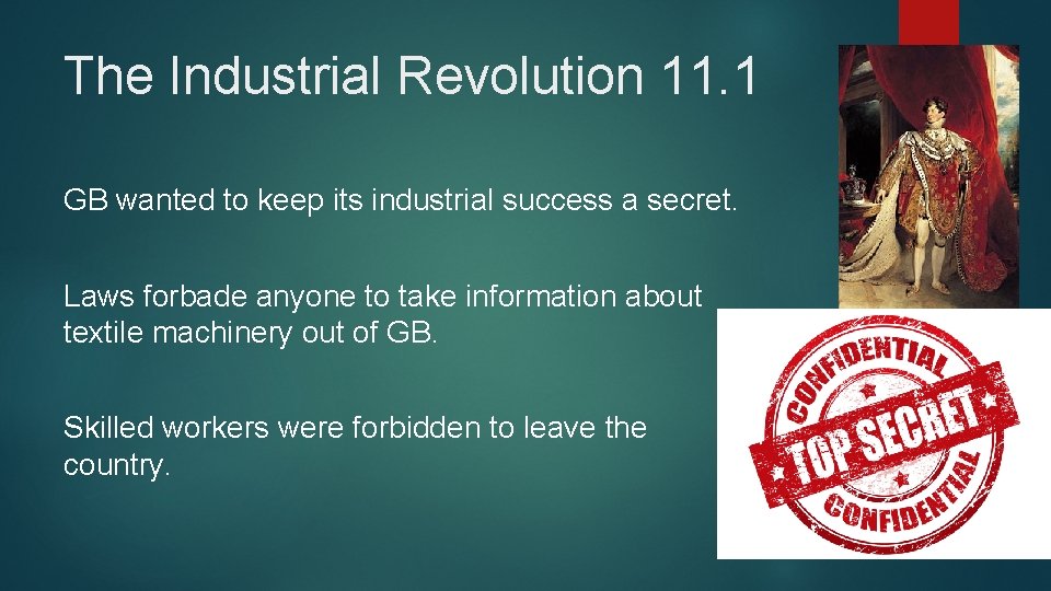 The Industrial Revolution 11. 1 GB wanted to keep its industrial success a secret.