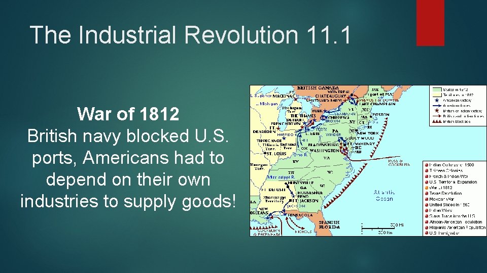 The Industrial Revolution 11. 1 War of 1812 British navy blocked U. S. ports,