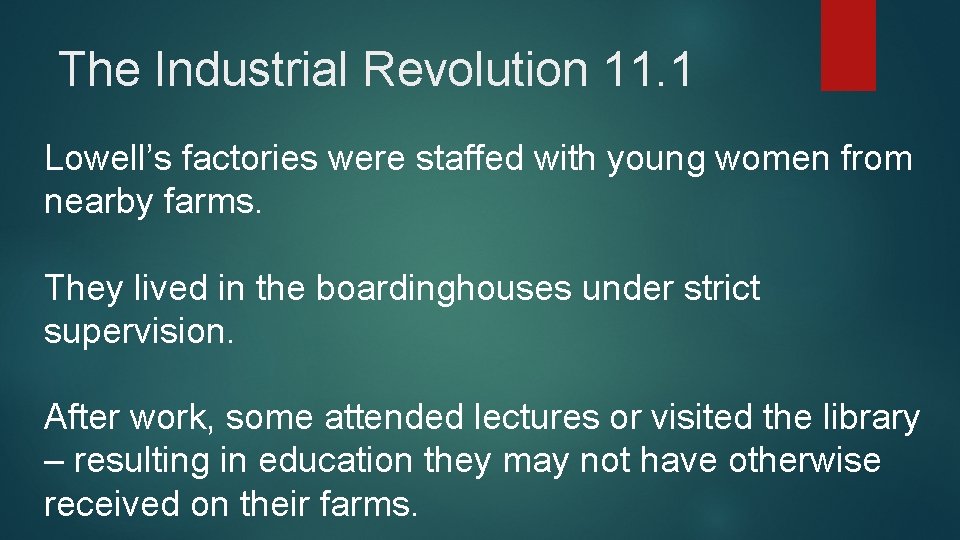 The Industrial Revolution 11. 1 Lowell’s factories were staffed with young women from nearby
