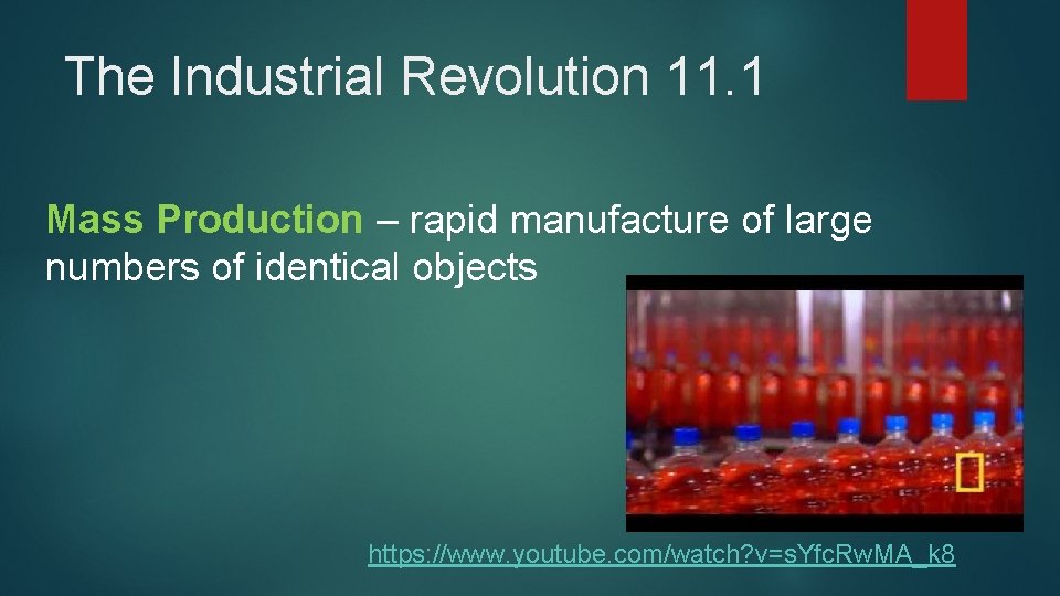 The Industrial Revolution 11. 1 Mass Production – rapid manufacture of large numbers of