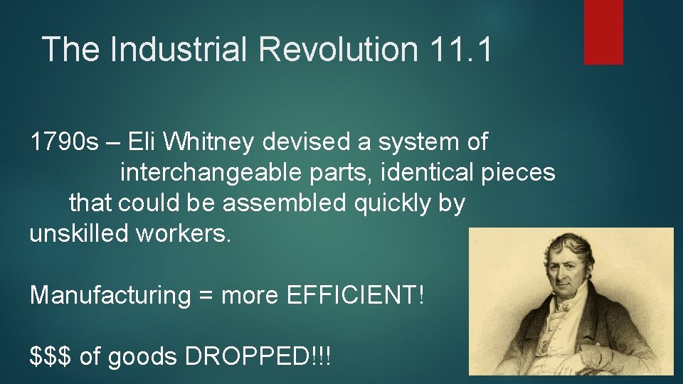 The Industrial Revolution 11. 1 1790 s – Eli Whitney devised a system of