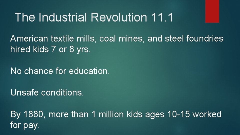 The Industrial Revolution 11. 1 American textile mills, coal mines, and steel foundries hired