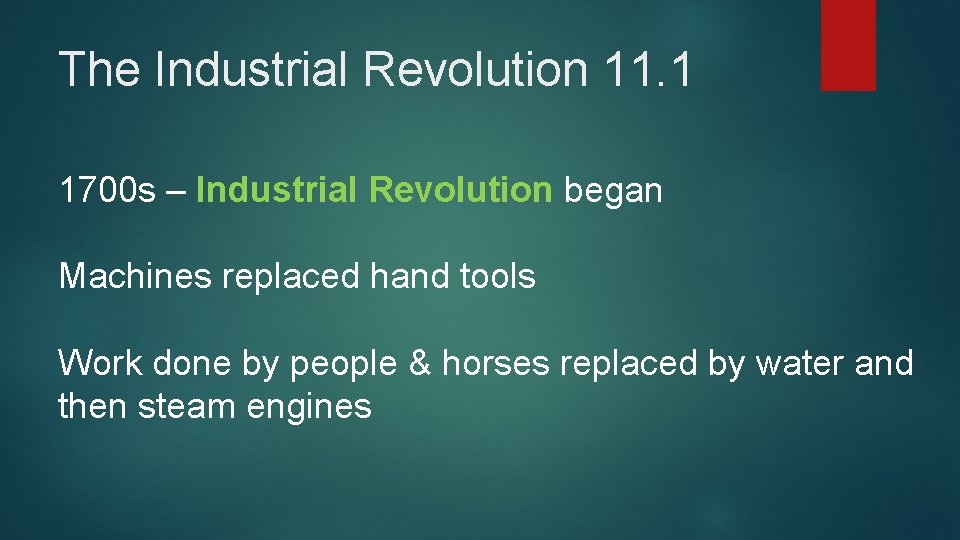 The Industrial Revolution 11. 1 1700 s – Industrial Revolution began Machines replaced hand