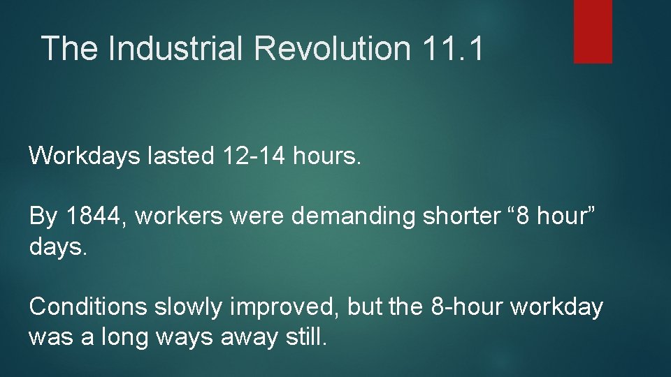 The Industrial Revolution 11. 1 Workdays lasted 12 -14 hours. By 1844, workers were