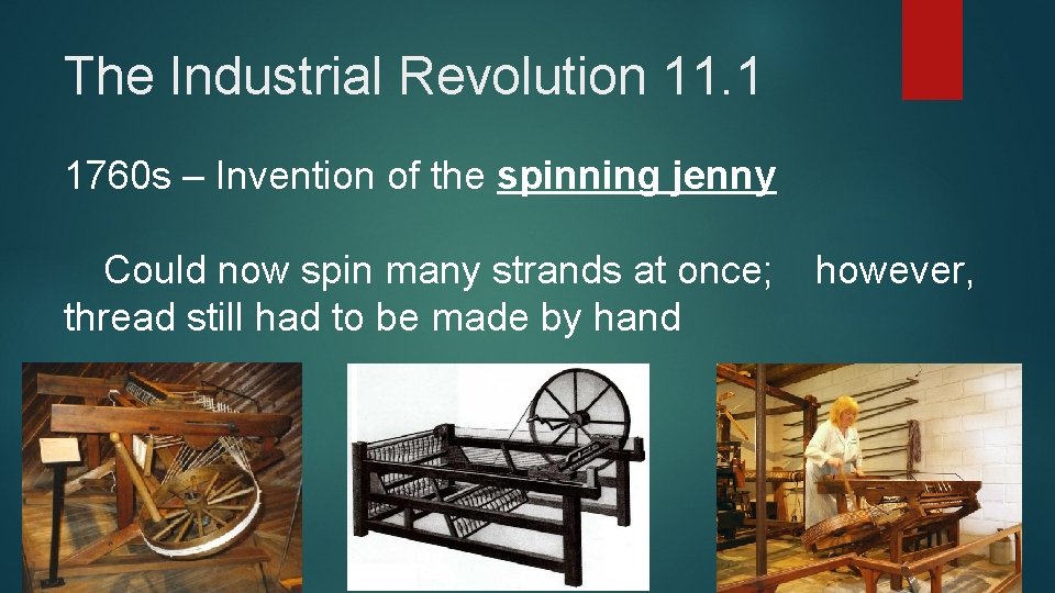 The Industrial Revolution 11. 1 1760 s – Invention of the spinning jenny Could