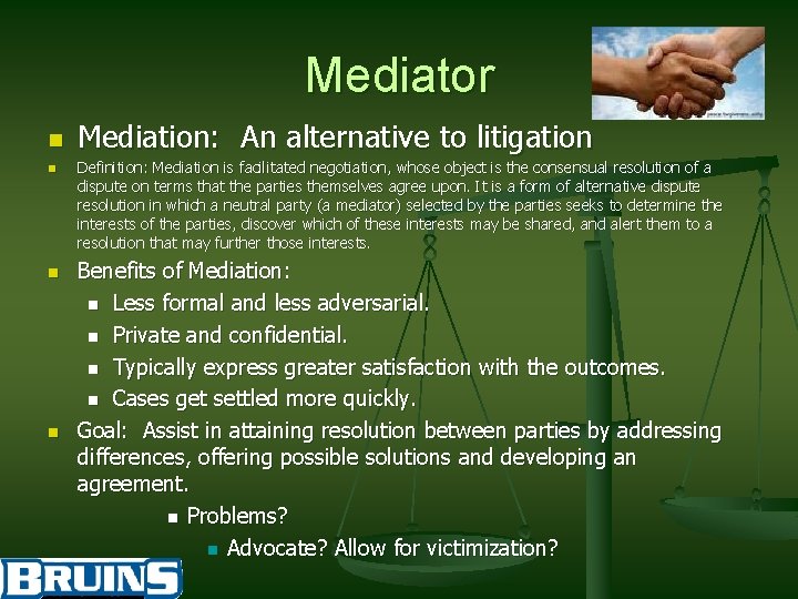 Mediator n n Mediation: An alternative to litigation Definition: Mediation is facilitated negotiation, whose
