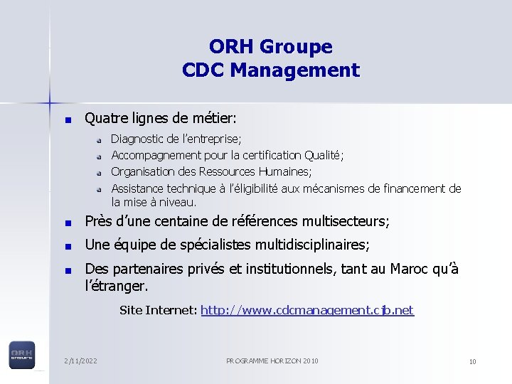 ORH Groupe CDC Management Quatre lignes de métier: Diagnostic de l’entreprise; Accompagnement pour la