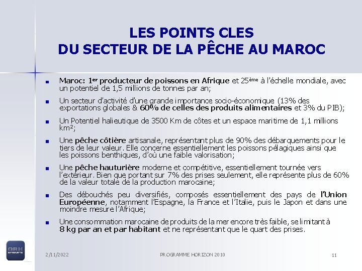 LES POINTS CLES DU SECTEUR DE LA PÊCHE AU MAROC Maroc: 1 er producteur