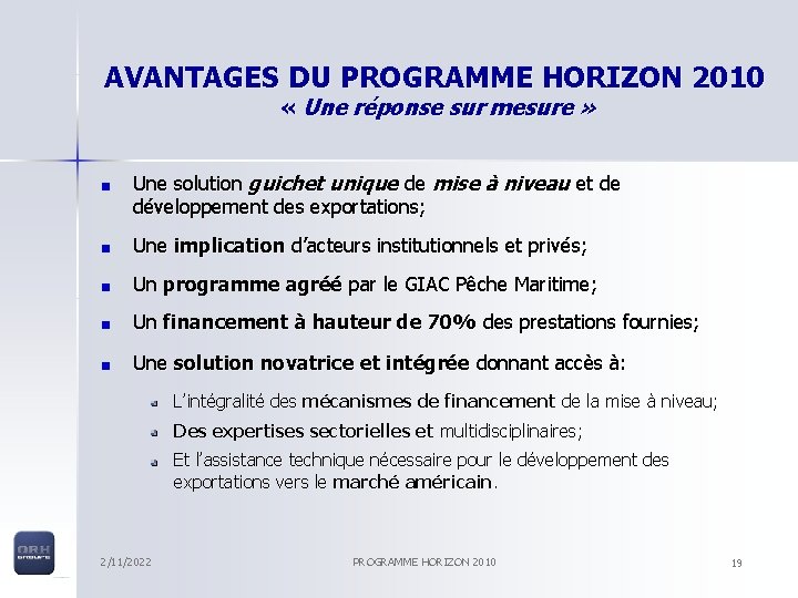 AVANTAGES DU PROGRAMME HORIZON 2010 « Une réponse sur mesure » Une solution guichet