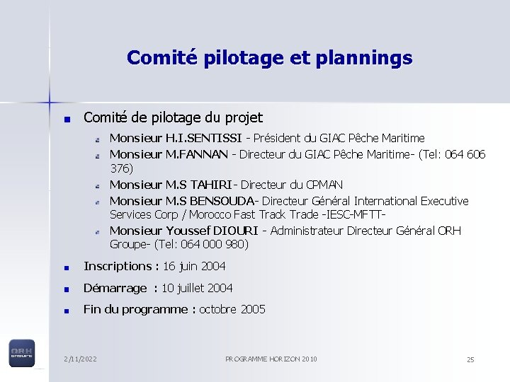 Comité pilotage et plannings Comité de pilotage du projet Monsieur H. I. SENTISSI -