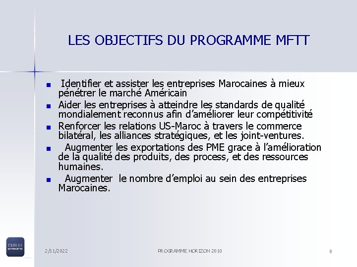 LES OBJECTIFS DU PROGRAMME MFTT Identifier et assister les entreprises Marocaines à mieux pénétrer