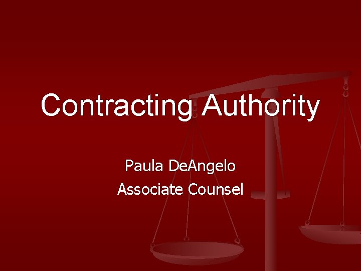 Contracting Authority Paula De. Angelo Associate Counsel 