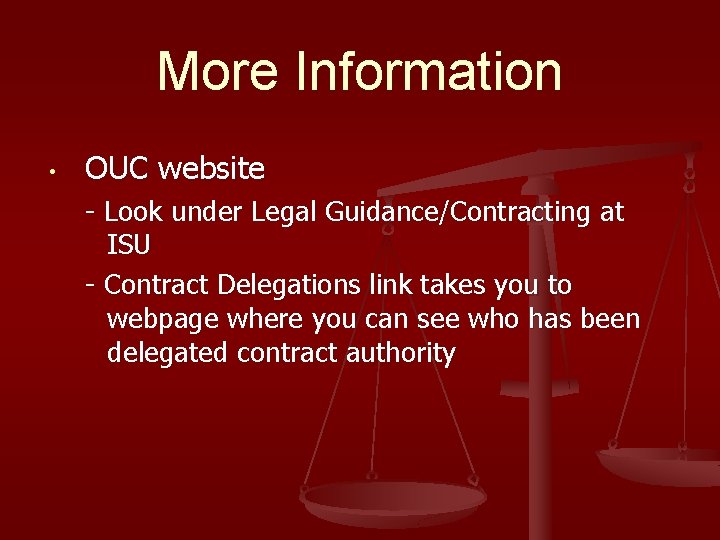 More Information • OUC website - Look under Legal Guidance/Contracting at ISU - Contract