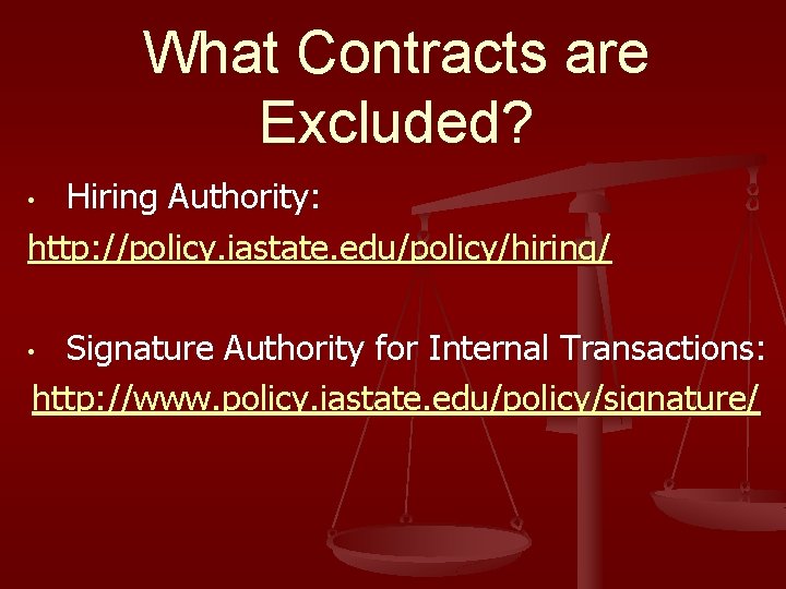 What Contracts are Excluded? Hiring Authority: http: //policy. iastate. edu/policy/hiring/ • Signature Authority for