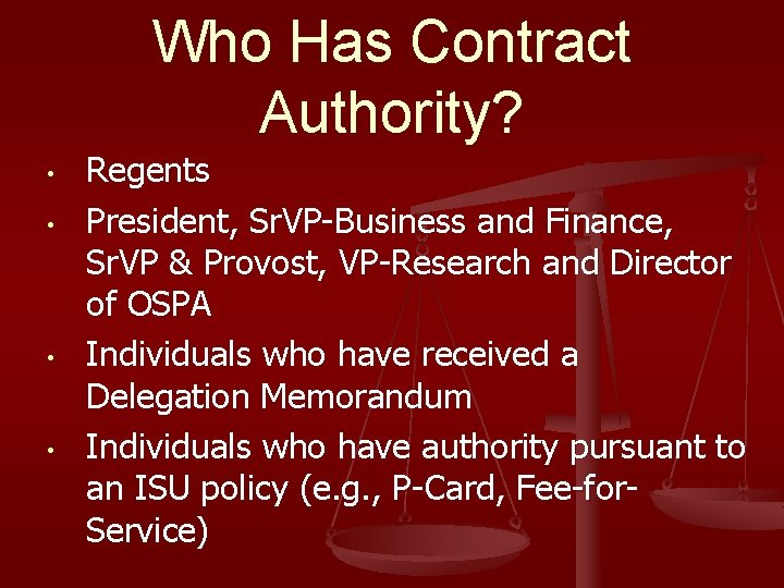 Who Has Contract Authority? • • Regents President, Sr. VP-Business and Finance, Sr. VP