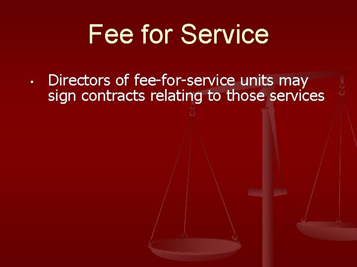 Fee for Service • Directors of fee-for-service units may sign contracts relating to those