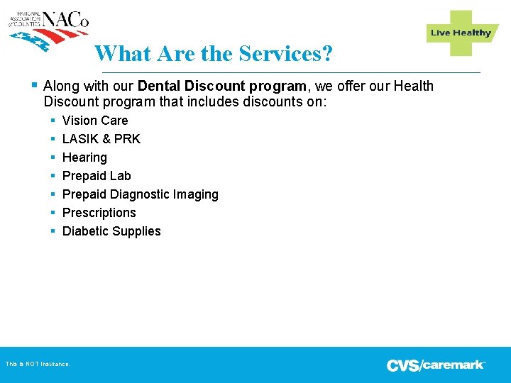 What Are the Services? § Along with our Dental Discount program, we offer our What Are the Services? § Along with our Dental Discount program, we offer our