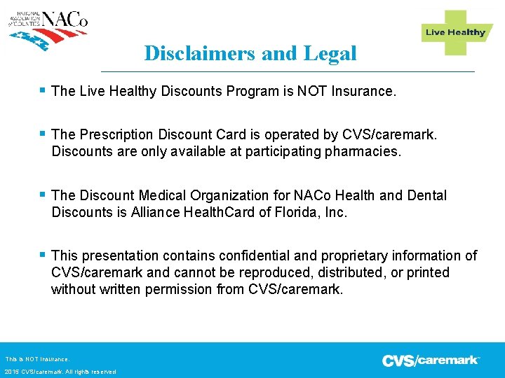 Disclaimers and Legal § The Live Healthy Discounts Program is NOT Insurance. § The