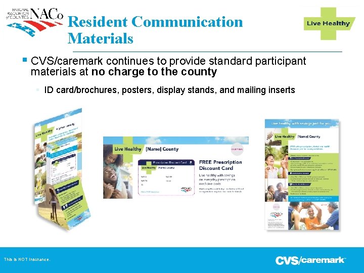 Resident Communication Materials § CVS/caremark continues to provide standard participant materials at no charge