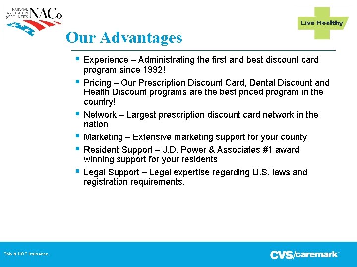 Our Advantages § § § Experience – Administrating the first and best discount card