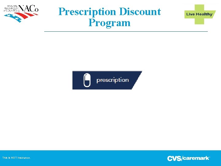 Prescription Discount Program 3 This is NOT Insurance. 