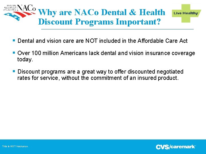 Why are NACo Dental & Health Discount Programs Important? § Dental and vision care