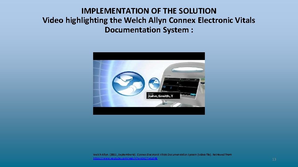 IMPLEMENTATION OF THE SOLUTION Video highlighting the Welch Allyn Connex Electronic Vitals Documentation System