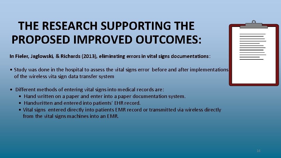 THE RESEARCH SUPPORTING THE PROPOSED IMPROVED OUTCOMES: In Fieler, Jaglowski, & Richards (2013), eliminating