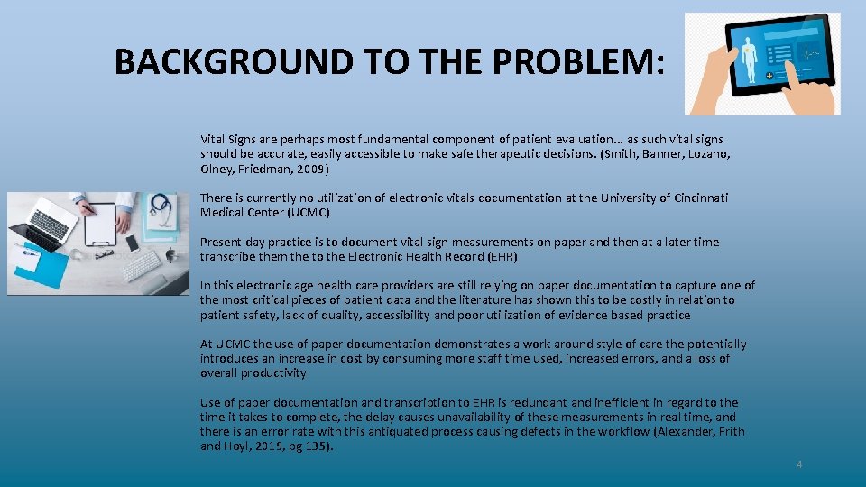 BACKGROUND TO THE PROBLEM: Vital Signs are perhaps most fundamental component of patient evaluation.