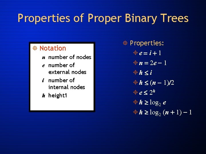Properties of Proper Binary Trees ° Notation n number of nodes e number of