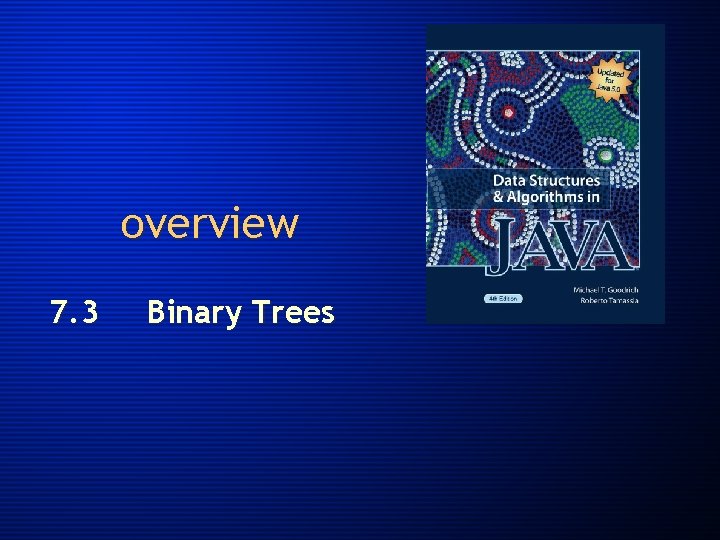 overview 7. 3 Binary Trees 