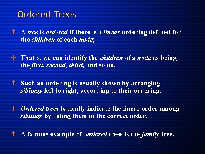 Ordered Trees ° A tree is ordered if there is a linear ordering defined