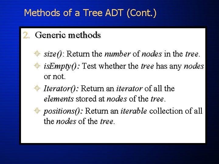 Methods of a Tree ADT (Cont. ) 2. Generic methods ± size(): Return the