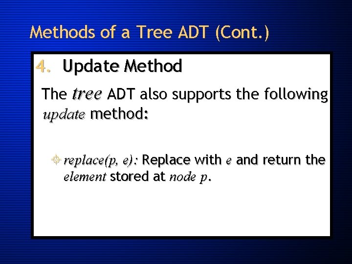 Methods of a Tree ADT (Cont. ) 4. Update Method The tree ADT also