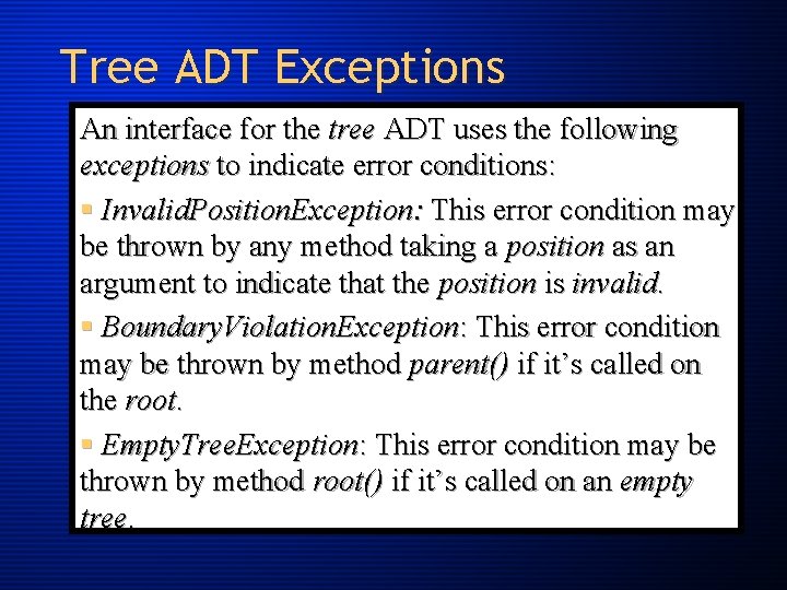Tree ADT Exceptions An interface for the tree ADT uses the following exceptions to