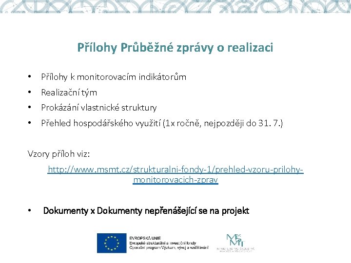 Přílohy Průběžné zprávy o realizaci • Přílohy k monitorovacím indikátorům • Realizační tým •