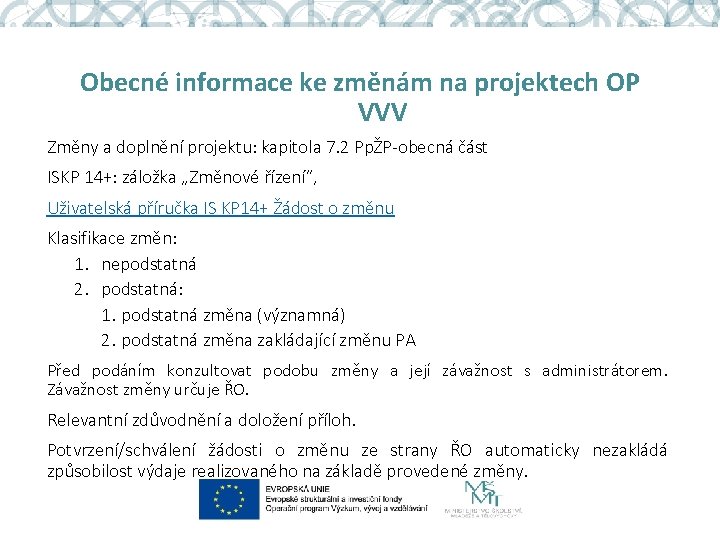 Obecné informace ke změnám na projektech OP VVV Změny a doplnění projektu: kapitola 7.